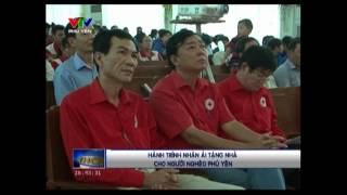 Tin lễ trao nhà Nhân Ái tại Phú Yên trên VTV Phú Yên
