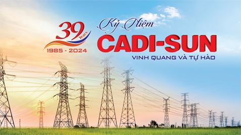 CADI-SUN, 39 năm Vinh quang và Tự hào